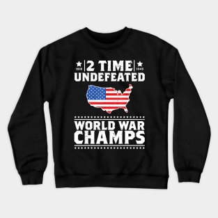 2 Time Undefeated World War Champs 4th of July Gift Design Crewneck Sweatshirt